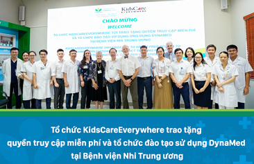 KidscareEverywhere Organization to grant free access to DynaMed application and conduct training program at Vietnam National Children’s Hospital