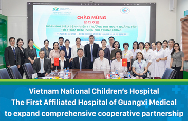 Vietnam National Children’s Hospital – The First Affiliated Hospital of Guangxi Medical University (China) to expand comprehensive cooperative partnership