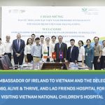 The Ambassador of Ireland to Vietnam and The Delegation from FHI360, Alive & Thrive, and Lao Friends Hospital for Children visiting Vietnam National Children’s Hospital