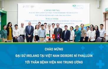 The Ambassador of Ireland to Vietnam and The Delegation from FHI360, Alive & Thrive, and Lao Friends Hospital for Children visiting Vietnam National Children’s Hospital