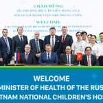 Minister of Health of the Russian Federation Visits Vietnam National Children’s Hospital
