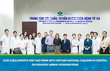 UCSF (USA) Experts Visit and Work with Vietnam National Children’s Hospital on Pediatric Airway Interventions